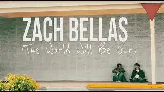 Zach Bellas - The World Will Be Ours (Official Video)