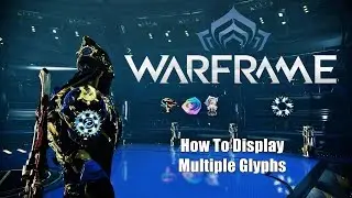 Warframe: How To Display Multiple Glyphs & Extra Shoutouts