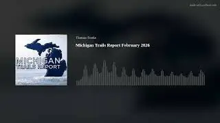 Michigan Trails Report February 2026