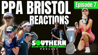 E7: Wait... WHAT Happened?!? (PPA Bristol Reactions) | Southern Pickleball Podcast