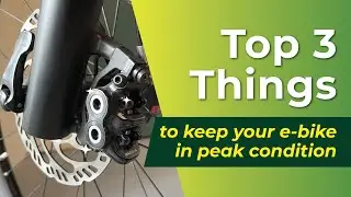 E-Bike Maintenance Tips - Top 3 Things
