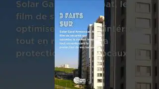 🪟 [#S&eacute;curit&eacute;] 3 faits sur Solar Gard Armorcoat le film pour vitrage de s&eacute;curit&eacute;