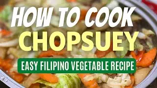 How to Cook Chopsuey | Easy Filipino Vegetable Recipe Step-by-Step