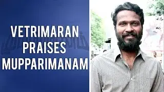Vetrimaran praises Mupparimanam Tamil Movie | Shanthanu | Srushti Dange | Adhiroopan | V Creations