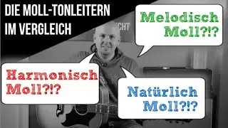 Molltonleitern Unterschiede - Nat&uuml;rlich Moll - Harmonisch Moll - Melodisch Moll