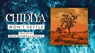 Chidiya Ohiagu | Won&rsquo;t Settle feat. Neon Feather & Carissa M. [LYRIC VIDEO]