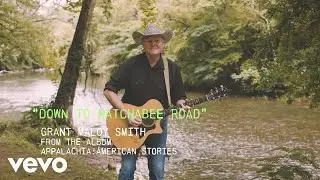 Grant Maloy Smith - Down to Hatchabee Road