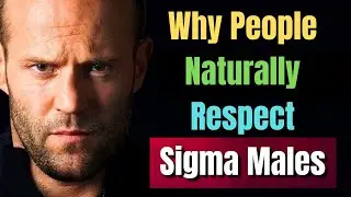 Unveiling the Mystery: Why People Naturally Respect Sigma Males