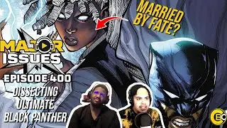 Major Issues Ep 400: Dissecting Ultimate Black Panther