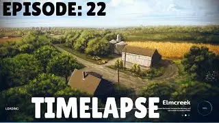 ELMCREEK MAP - FARMING SIMULATOR 22 - TIMELAPSE 22 