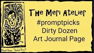 #promptpicks Dirty Dozen Art Journal Page March 13, 2019