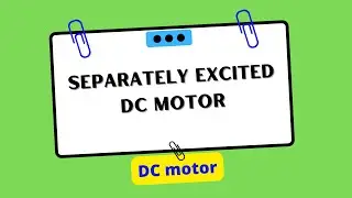 Separately Excited DC motor | Electrical Engineering