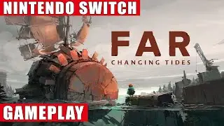 FAR: Changing Tides Nintendo Switch Gameplay