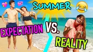 SUMMER Expectation vs Reality