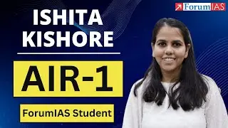 IAS Topper Ishita Kishore (ForumIAS Student) | AIR 1 | UPSC CSE 2022 | Forum IAS