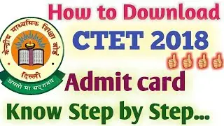 How to Download CTET Exam 2018 Admit Card ???👍👍👍👍👍👍