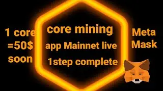 Core Mining App Mainnet Live | 1Core=50$ | 1Step Complete Core Coin Lounching Soon meta mask #core