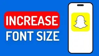 How to Increase Font Size on Snapchat on iPhone