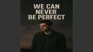 We can never be perfect