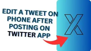 How To Edit A Tweet on Phone After Posting?