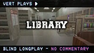 vert plays&hellip; The Library&nbsp;│ Blind Longplay │ No Commentary