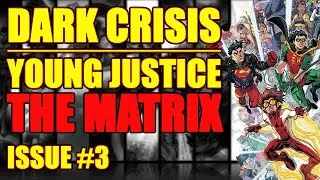 Dark Crisis: Young Justice || THE MATRIX || (issue 3, 2022)