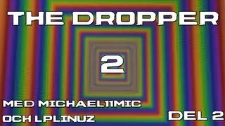 The Dropper 2 w/ Michael11mic Del 2