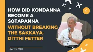 How did Koṇḍanna become a Sotapanna without breaking the Sakkaya-diṭṭhi fetter
