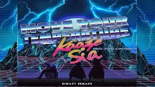 KAAZE vs. Sia - Move your Temperature (KAAZE Mashup) (DIMAZY Remake)