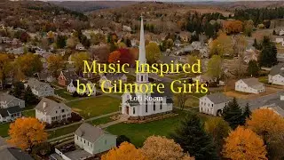 [Radio] Music Inspired by Gilmore Girls | Relaxing Background Music | Focus Music for Work & Study