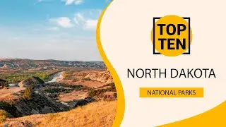 Top 10 Best National Parks to Visit in North Dakota | USA - English