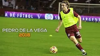 Pedro De La Vega 2018 &bull; Goles Y Jugadas | Lanus ᴴᴰ