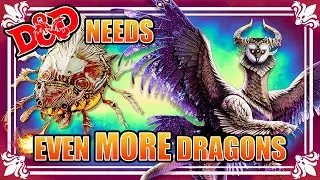 D&D Needs EVEN MORE Dragons (Again)