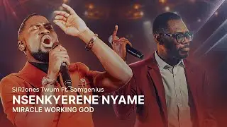 NSENKYERENE NYAME(Miracle Working God) SIRJones Twum Ft. Samgenius[Official Live Video]