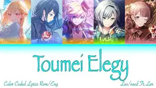 [FULL] Toumei Elegy Color Coded Lyrics Leo/need Ft.Len