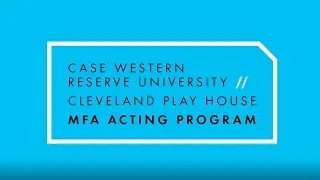 CWRU/CPH MFA Acting Program Recruitment - Who We Are