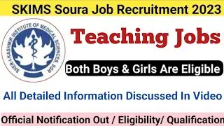 Skims Soura Teaching Jobs 2023 🔥 Official Notification Released 🔥 Salery Eligibility Discussed