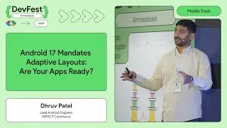 #DevFestAhm - Android 17 Mandates Adaptive Layouts: Are Your Apps Ready? by Dhruv Patel