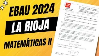 📘 Examen Selectividad EBAU ▶ La Rioja Junio 2024 ▶ Matemáticas II