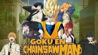 Goku en chainsaw man (Goku x Harem) prólogo la llegada aún mundo desconocido