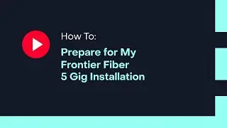 How To: Prepare for My Frontier Fiber 5 Gig Installation
