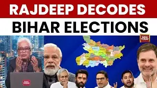 Rajdeep Sardesai Explains Bihar&rsquo;s Habit of Shocking Verdicts