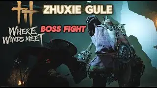 Where Winds Meet Zhuxie Gule Boss Fight