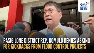 Rep. Romulo denies asking for kickbacks from flood control projects | GMA Integrated News