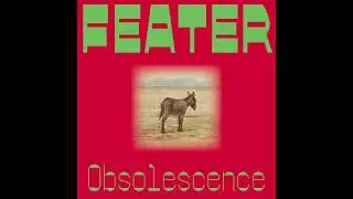 Feater - Obsolescence
