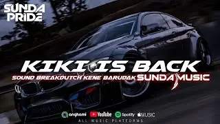 KIKI IS BACK DROPP KENE SOUND BREAKDUTC BARUDAK GARUT NEWW 2K26