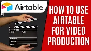 How to Create Video Production Template on Airtable [Quick Guide]