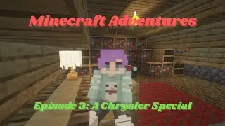 Minecraft Adventures 3: A Chrysler Special
