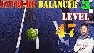 कैसे पार करें Level 47 🤔 || Extreme Balancer 3 Level 47 #47