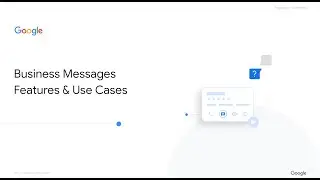 Business Messages Features and Uses